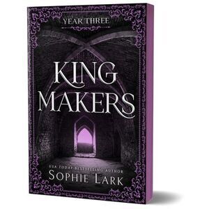 Kingmakers: Year Three (Deluxe Edition) -- Sophie Lark